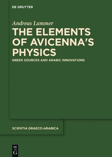 Andreas Lammer The Elements of Avicenna's Physics (Hardback)