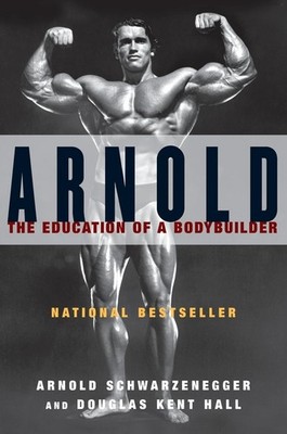 Arnold: The Education of a Bodybuilder - paperback Schwarzenegger, Arnold