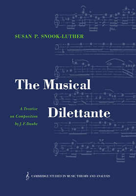 The Musical Dilettante A Treatise on Composition by J. F. Daube Daube Paperback