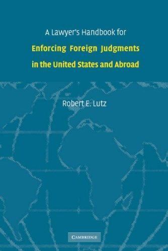 A Lawyer's Handbook for Enforcing Foreign Judgments in the United States and Ab…