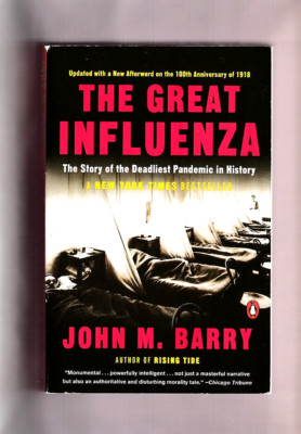 THE GREAT INFLUENZA-DEADLIEST PANDEMIC IN HISTORY-BIOGRAPHY-SPANISH FLU-J BARRY