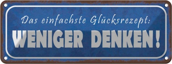 Blechschild 10X27 Cm Das GlüCksrezept Weniger Denken Spruch Zitat Deko Geschenk-image