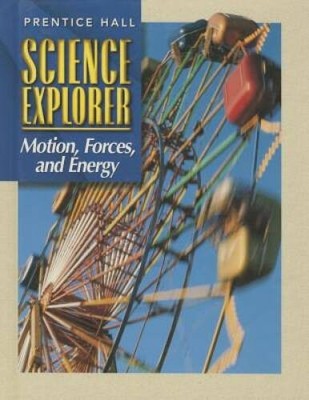 SCIENCE EXPLORER 2E MOTION, FORCES  ENERGY STUDENT EDITION 2002C - GOOD