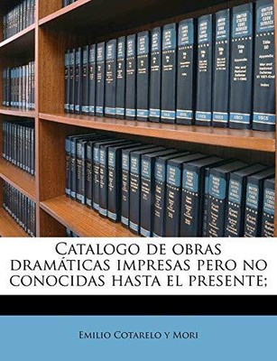 Cotarelo y Mori - Katalog gedruckter aber unbekannter dramatischer Werke - J555z