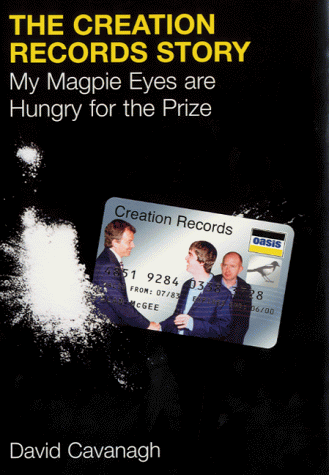 The Creation Records Story: My Magpie Eyes Are Hu... by Cavanagh, David Hardback - Picture 1 of 2