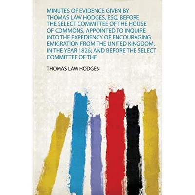 Minutes of Evidence Given by Thomas Law Hodges, Esq. Be -  NEW Thomas Law Hodg 2