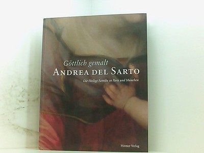 Andrea del Sarto: Die Heilige Familie in Paris und München. Ausstellungskatalog,