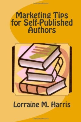 Marketing Tips for Self-Published Authors, Harris 9781463692797 Free Shipping-,