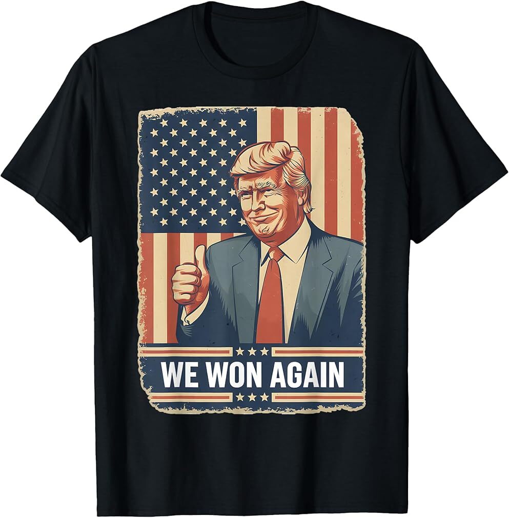 Trump President 45 47 Trump is President We Won Again T-Shirt