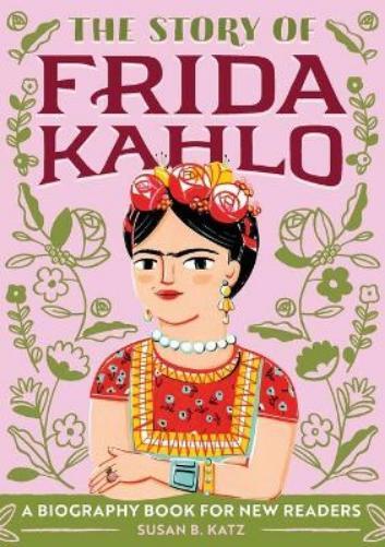 Susan B. Katz The Story of Frida Kahlo (Paperback) Story of Biographies