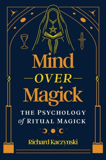 Mind over Magick by Richard Kaczynski (Paperback Book)