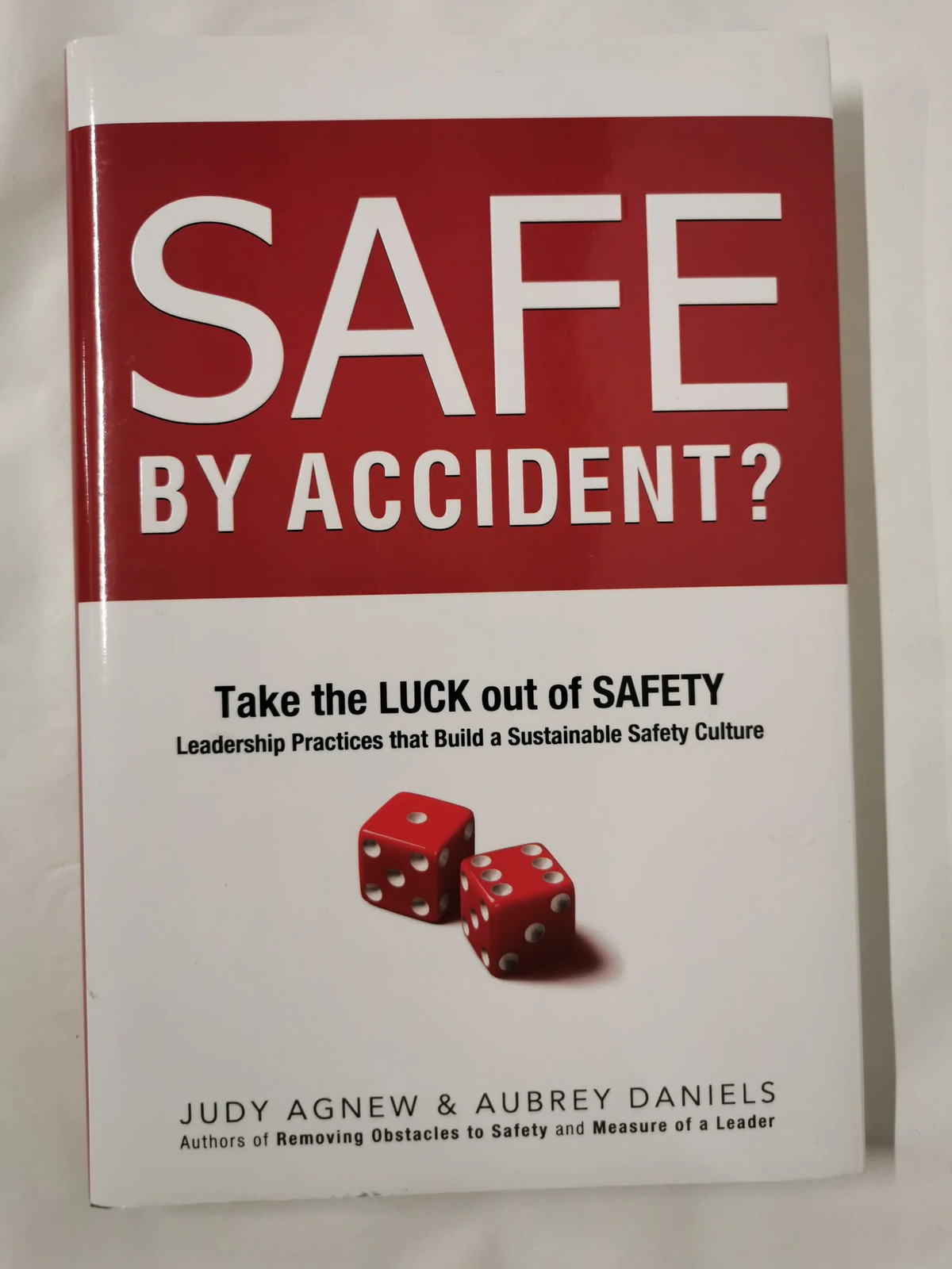 Safe by Accident? : Take the Luck out of Safety-Leadership