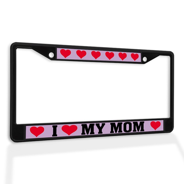 Metal License Plate Frame Vinyl Insert I Love My Mom Mothers Day eBay