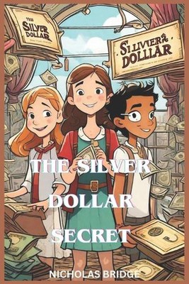 Das Silber-Dollar-Geheimnis: Ein finanzielles Abenteuer für junge Träumer von Nicholas B