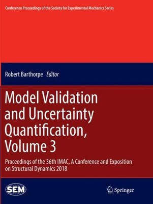 Model Validation and Uncertainty Quantification, Volume 3 Robert Barthorpe