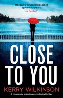 Kerry Wilkinson | Close To You | Taschenbuch | Englisch (2019) | Bookouture