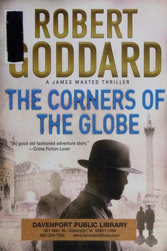 The Corners of the Globe: A James Maxted Thriller by Goddard, Robert, Acceptable