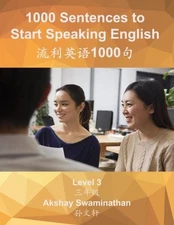 1000 SENTENCES TO START SPEAKING ENGLISH: LEVEL 3 (VOLUME By Akshay Swaminathan