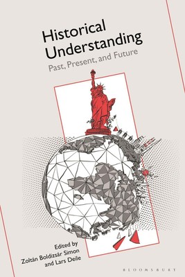 Historical Understanding: Past, Present, and Future by Associate Professor Lars 