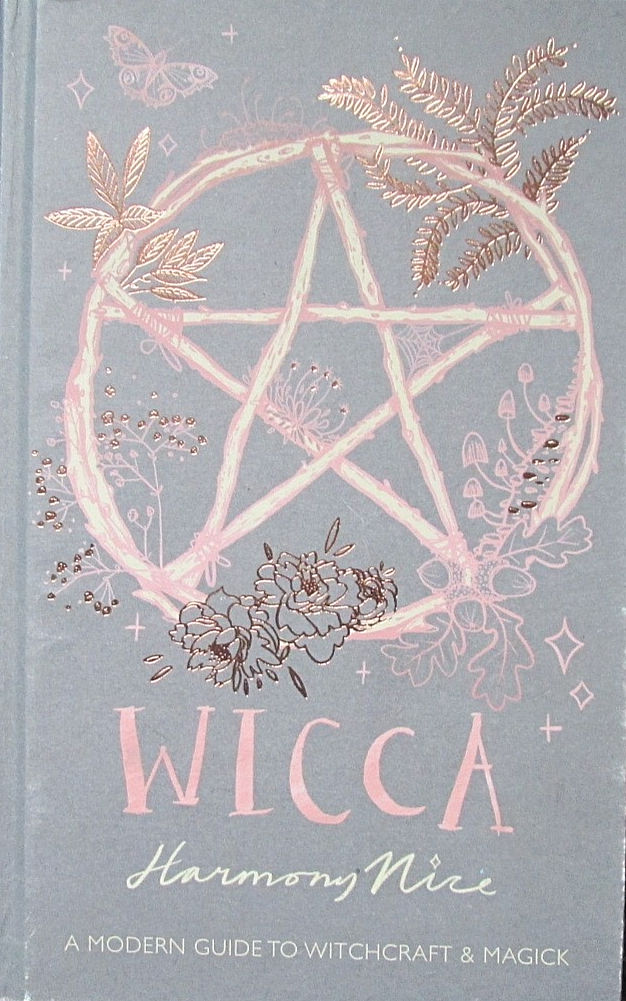 Wicca: A modern guide to witchcraft and magick by Harmony Nice