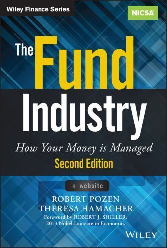 The Fund  Industry : How Your Money Is Managed Theresa Hamacher and Robert Pozen