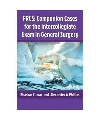Frcs: Companion Cases for the Intercollegiate Exam in General Surgery, Alexander
