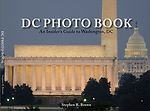 DC PHOTO BOOK: An Insider's View of Washington, DC by Stephen R. Brown