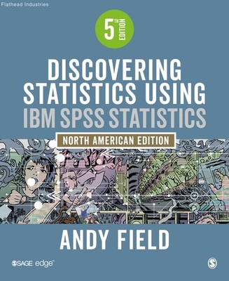 Discovering Statistics Using IBM SPSS Statistics: North American