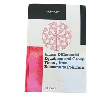 Linear differential equations and group theory from Riemann to Poincaré. Gray, J