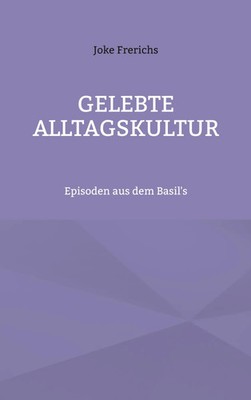 Gelebte Alltagskultur | Episoden aus dem Basil's | Joke Frerichs | Taschenbuch