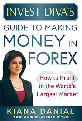 Invest Diva's Guide to Making Money in Forex: How to Pr -  NEW Kiana Danial 2013