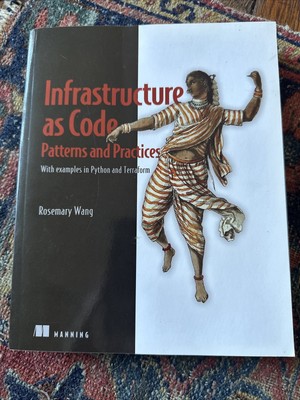 Infrastructure as Code, Patterns and Practices: With examples in Python and Terr