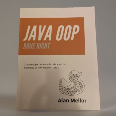 Java OOP Richtig gemacht: Erstellen Sie objektorientierten Code, auf den Sie stolz sein können von A Mellor