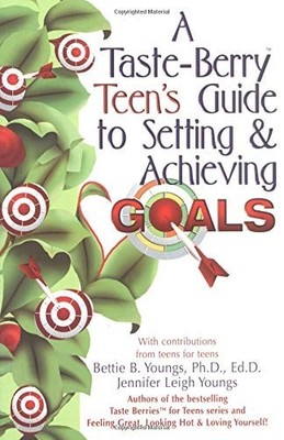A Taste Berry Teen's Guide to Setting & Achieving Goals (Taste Berries Series) b