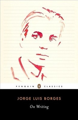 On Writing (Penguin Classics) by Jorge Luis Borges [Paperback]