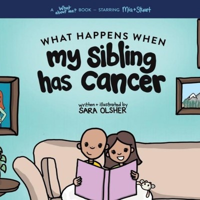 What Happens When My Sibling Has Cancer A Book for the Brothers a