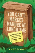 You Can't Market Manure at Lunchtime: And Other Lessons from the Food Indust...