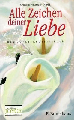 Alle Zeichen deiner Liebe: Das Joyce-Andachtsbuch Buch R.Brockhaus
