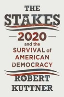 The Stakes | 2020 And The Survival Of American Democracy | Robert Kuttner | Buch