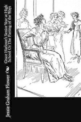 Grace Harlowe's Senior Year at High School Or The Parting of the Ways by Jessie