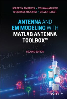 Antenna and Em Modeling with MATLAB Antenna Toolbox by Sergey N Makarov: New