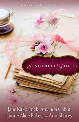 Sincerely Yours: A Novella Collection by Jane Kirkpatrick: New