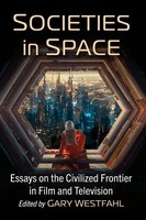 Societies In Space Essays On The Civilized Frontier In Film And Television Buch