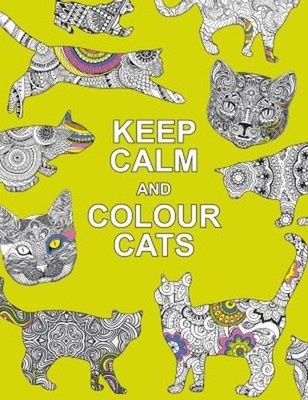 Keep Calm and Colour Cats : Creative Calm for Cat Lovers Summersd