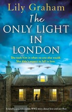 The Only Light in London: A totally unputdownable WW2 story abou