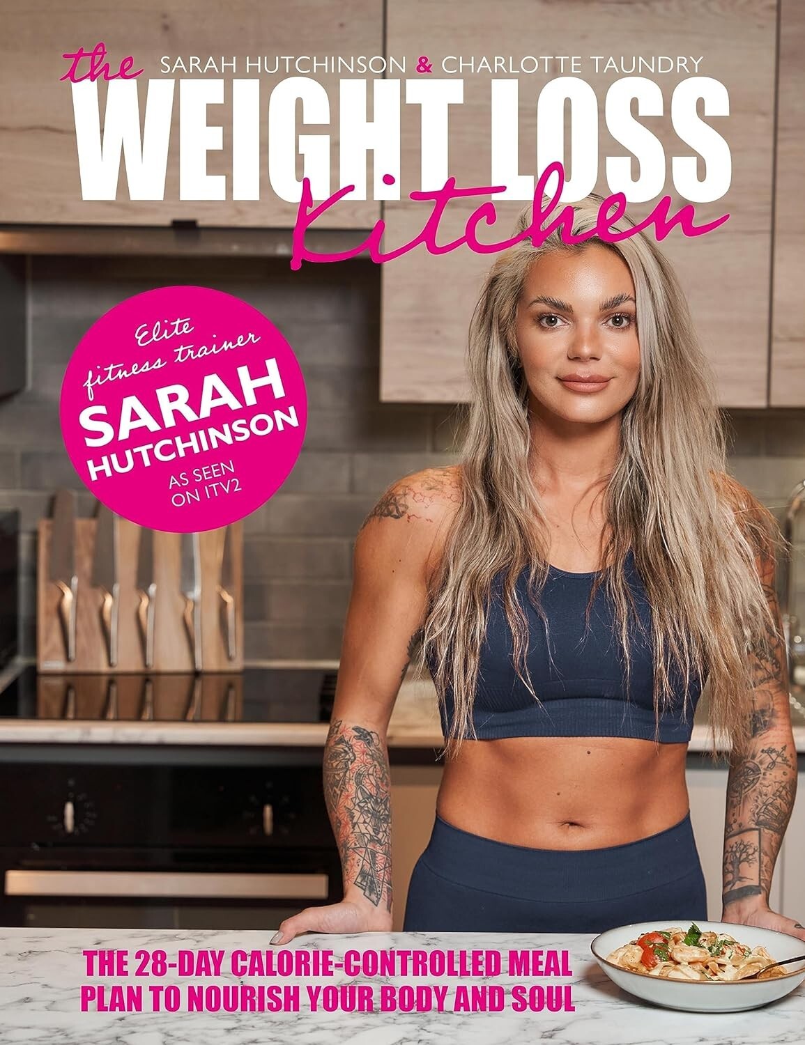 The Weight Loss Kitchen: 28-day calorie-controlled by Sarah Hutchinson Hardcover