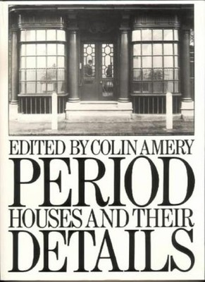 Period Houses and Their Details: Butterworth Architecture Librar