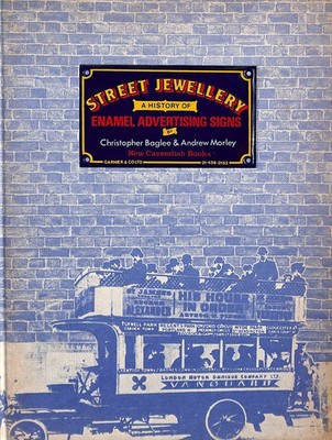 Street Jewellery: A History of Enamel Advertising Signs by Christopher Baglee; A