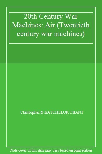 20th Century War Machines: Air (Twentieth century war machines) By Christopher;