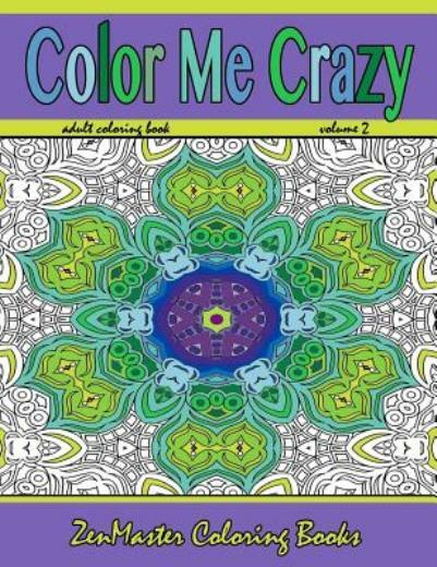Color Me Crazy: Stunning Geometric Designs: Coloring For Adults